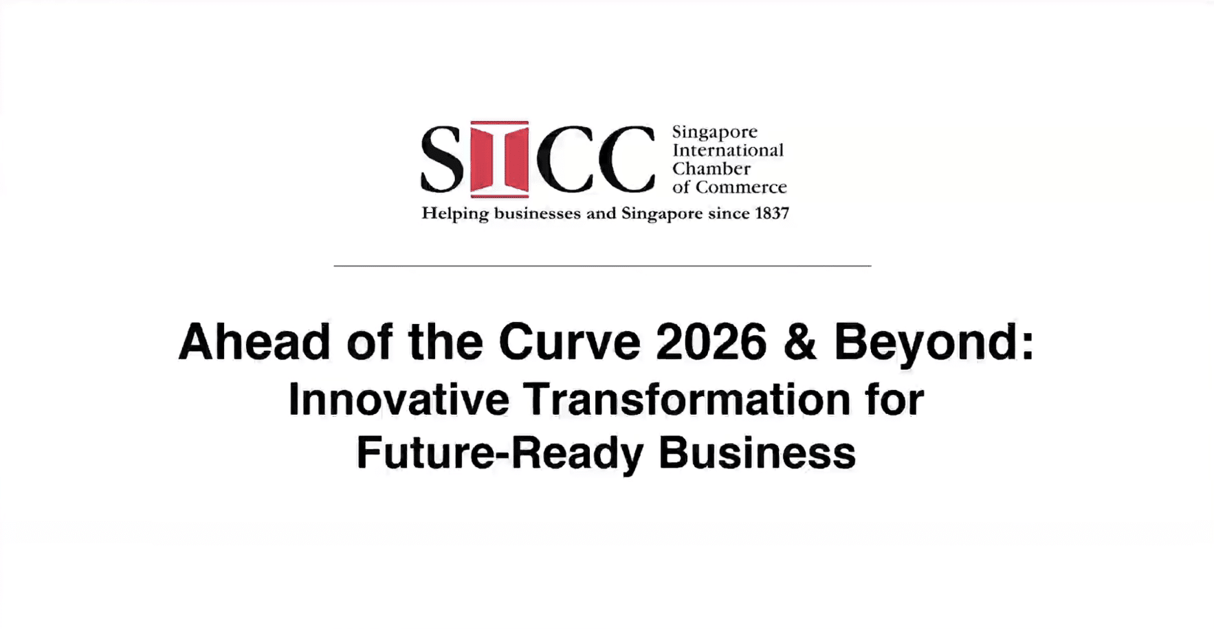 Logo for the Singapore International Chamber of Commerce above the text: “Ahead of the Curve 2026 & Beyond: Innovative Transformation for Future-Ready Business.”.